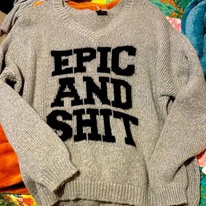 Oversized “Epic and Shit” sweater /L